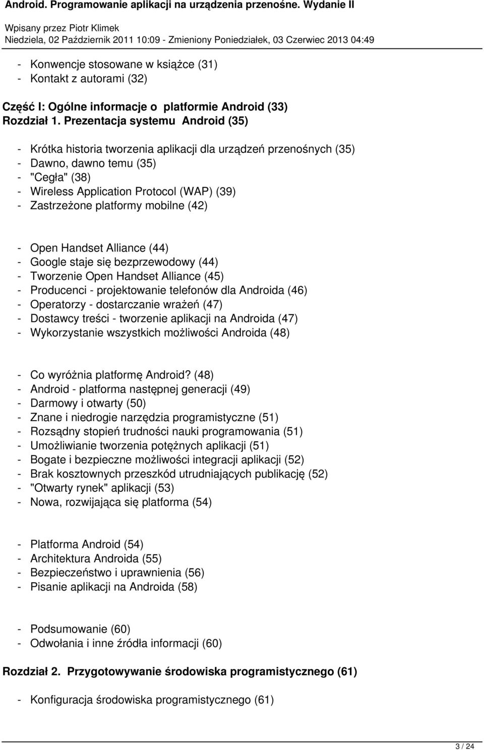 platformy mobilne (42) - Open Handset Alliance (44) - Google staje się bezprzewodowy (44) - Tworzenie Open Handset Alliance (45) - Producenci - projektowanie telefonów dla Androida (46) - Operatorzy