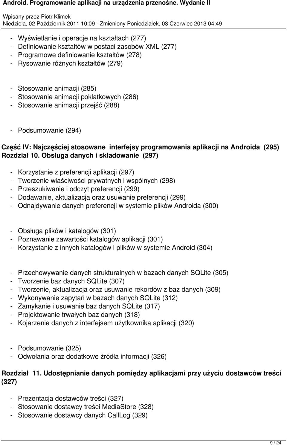 10. Obsługa danych i składowanie (297) - Korzystanie z preferencji aplikacji (297) - Tworzenie właściwości prywatnych i wspólnych (298) - Przeszukiwanie i odczyt preferencji (299) - Dodawanie,