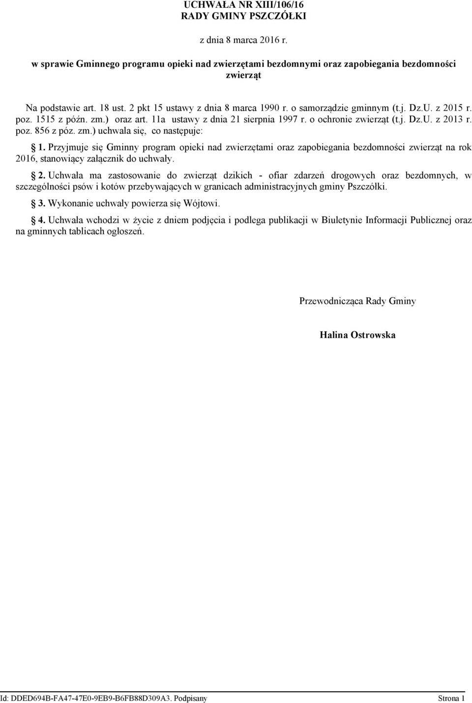 zm.) uchwala się, co następuje: 1. Przyjmuje się Gminny program opieki nad zwierzętami na rok 20