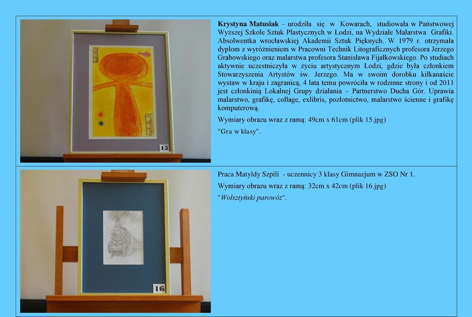 Po studiach aktywnie uczestniczyła w życiu artystycznym Łodzi, gdzie była członkiem Stowarzyszenia Artystów św. Jerzego.