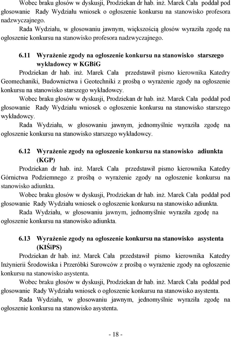 11 Wyrażenie zgody na ogłoszenie konkursu na stanowisko starszego wykładowcy w KGBiG Prodziekan dr hab. inż.