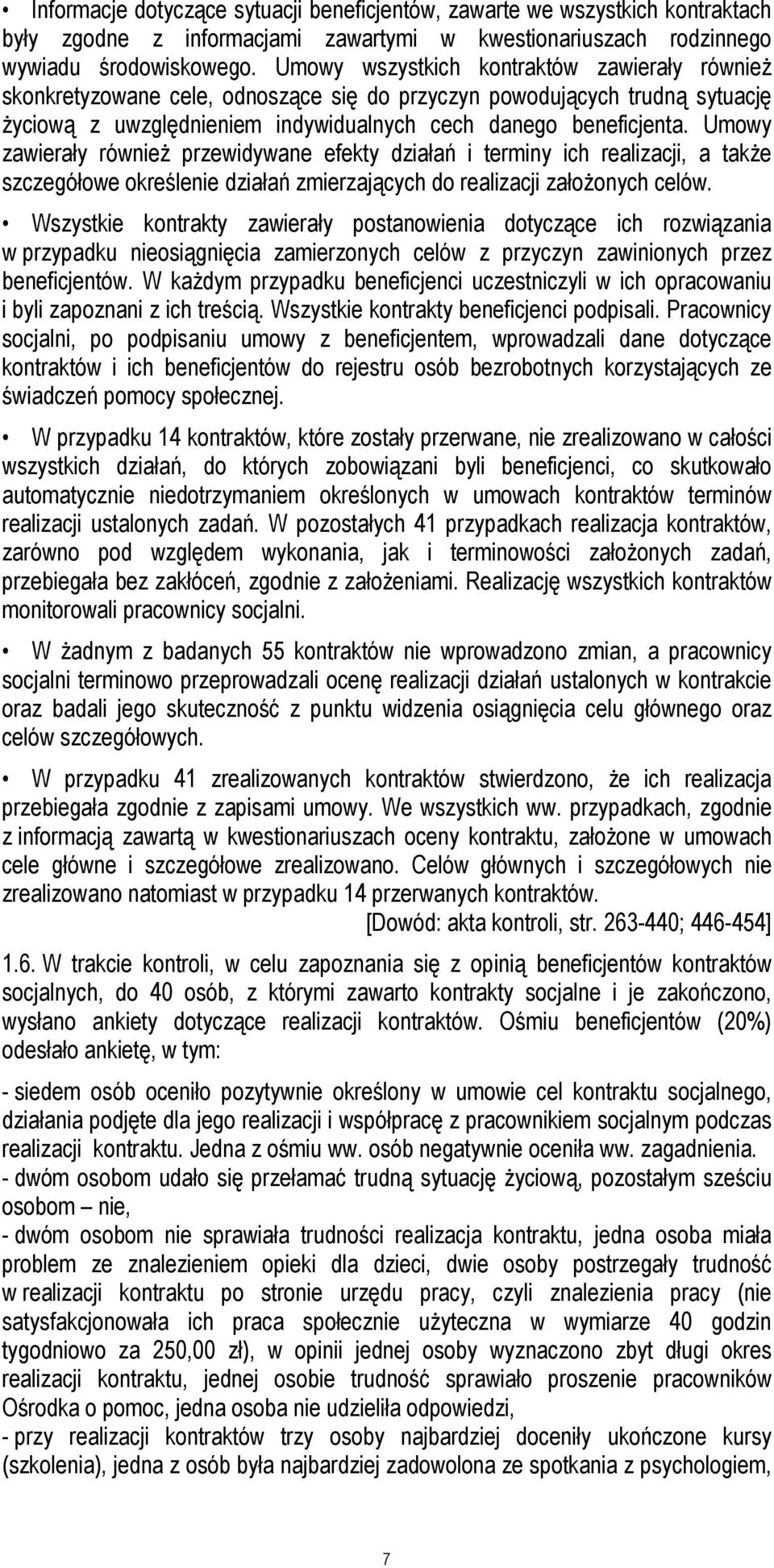 Umowy zawierały również przewidywane efekty działań i terminy ich realizacji, a także szczegółowe określenie działań zmierzających do realizacji założonych celów.