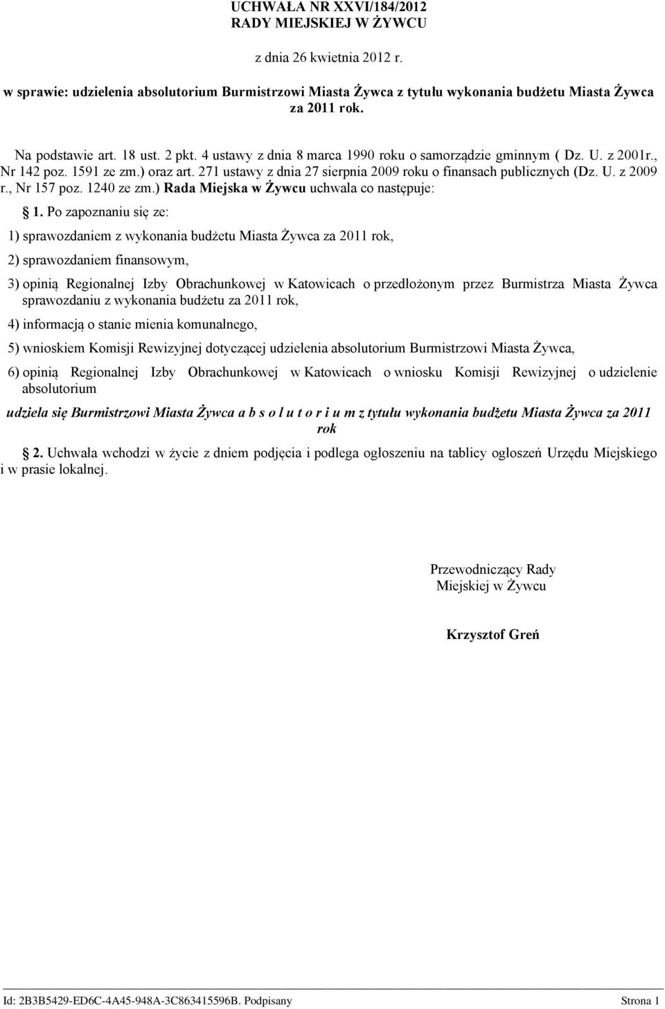 271 ustawy z dnia 27 sierpnia 29 roku o finansach publicznych (Dz. U. z 29 r., Nr 157 poz. 124 ze zm.) Rada Miejska w Żywcu uchwala co następuje: 1.