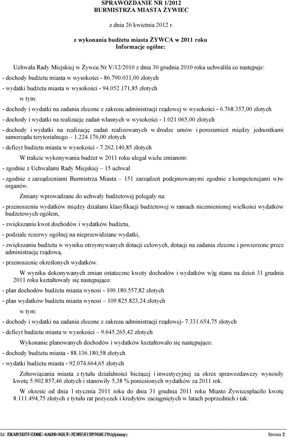 31, złotych - wydatki budżetu miasta w wysokości - 94.52.171,85 złotych w tym: - dochody i wydatki na zadania zlecone z zakresu administracji rządowej w wysokości - 6.768.