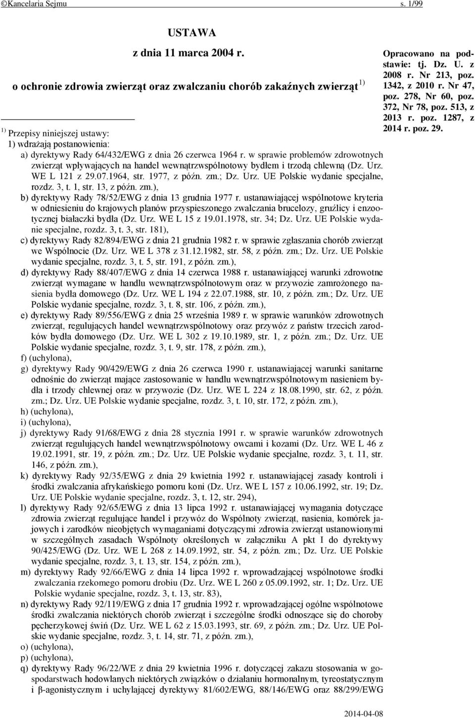 Przepisy niniejszej ustawy: 1) wdrażają postanowienia: a) dyrektywy Rady 64/432/EWG z dnia 26 czerwca 1964 r.