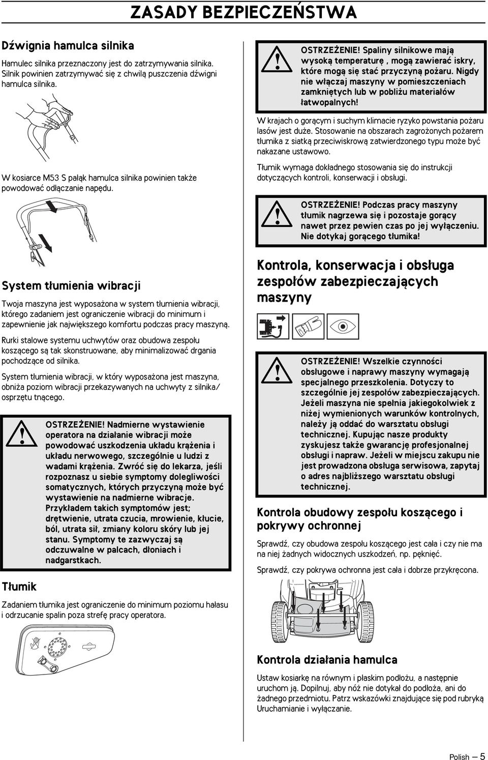 Nigdy nie w àczaj maszyny w pomieszczeniach zamkni tych lub w pobli u materia ów atwopalnych W krajach o goràcym i suchym klimacie ryzyko powstania po aru lasów jest du e.