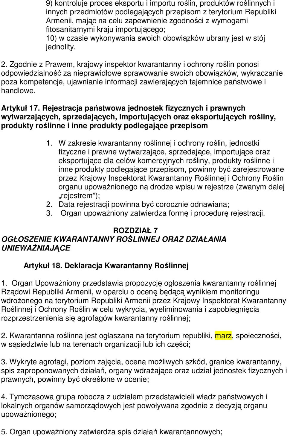 Zgodnie z Prawem, krajowy inspektor kwarantanny i ochrony roślin ponosi odpowiedzialność za nieprawidłowe sprawowanie swoich obowiązków, wykraczanie poza kompetencje, ujawnianie informacji