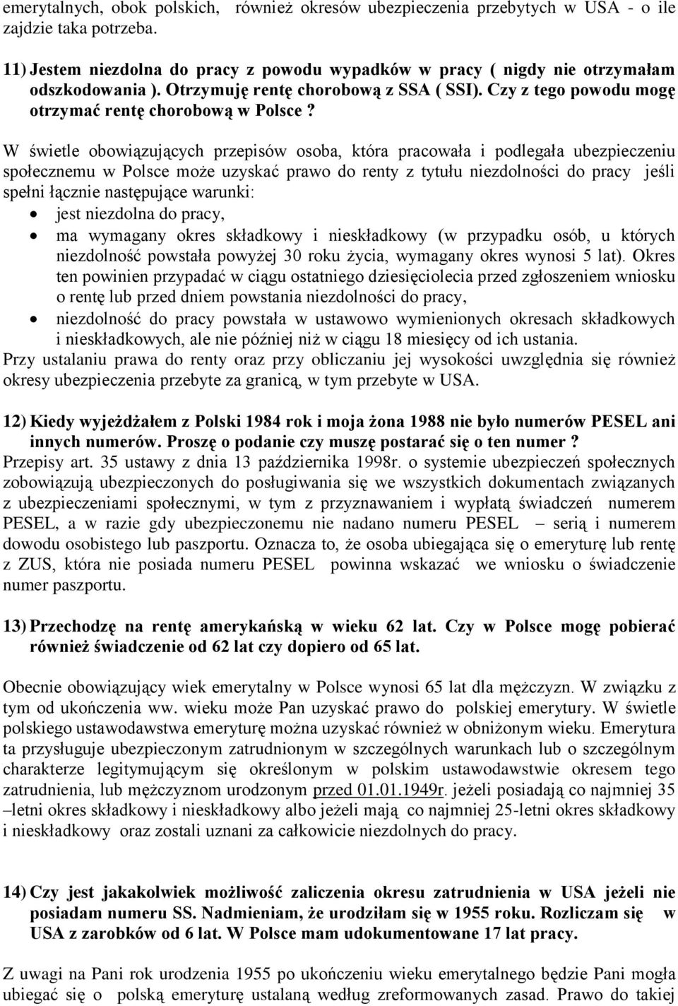 W świetle obowiązujących przepisów osoba, która pracowała i podlegała ubezpieczeniu społecznemu w Polsce może uzyskać prawo do renty z tytułu niezdolności do pracy jeśli spełni łącznie następujące