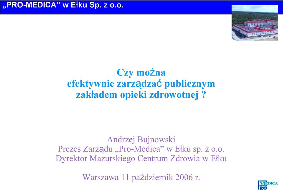 Andrzej Bujnowski Prezes Zarządu Pro-Medica w Ełku