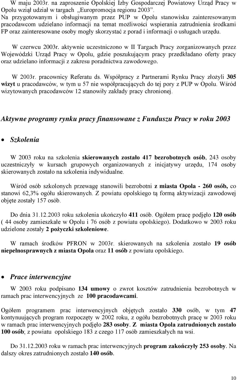 skorzystać z porad i informacji o usługach urzędu. W czerwcu 2003r.