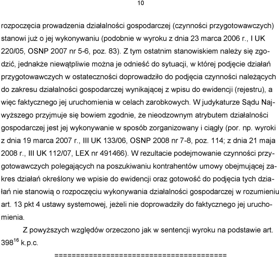 należących do zakresu działalności gospodarczej wynikającej z wpisu do ewidencji (rejestru), a więc faktycznego jej uruchomienia w celach zarobkowych.