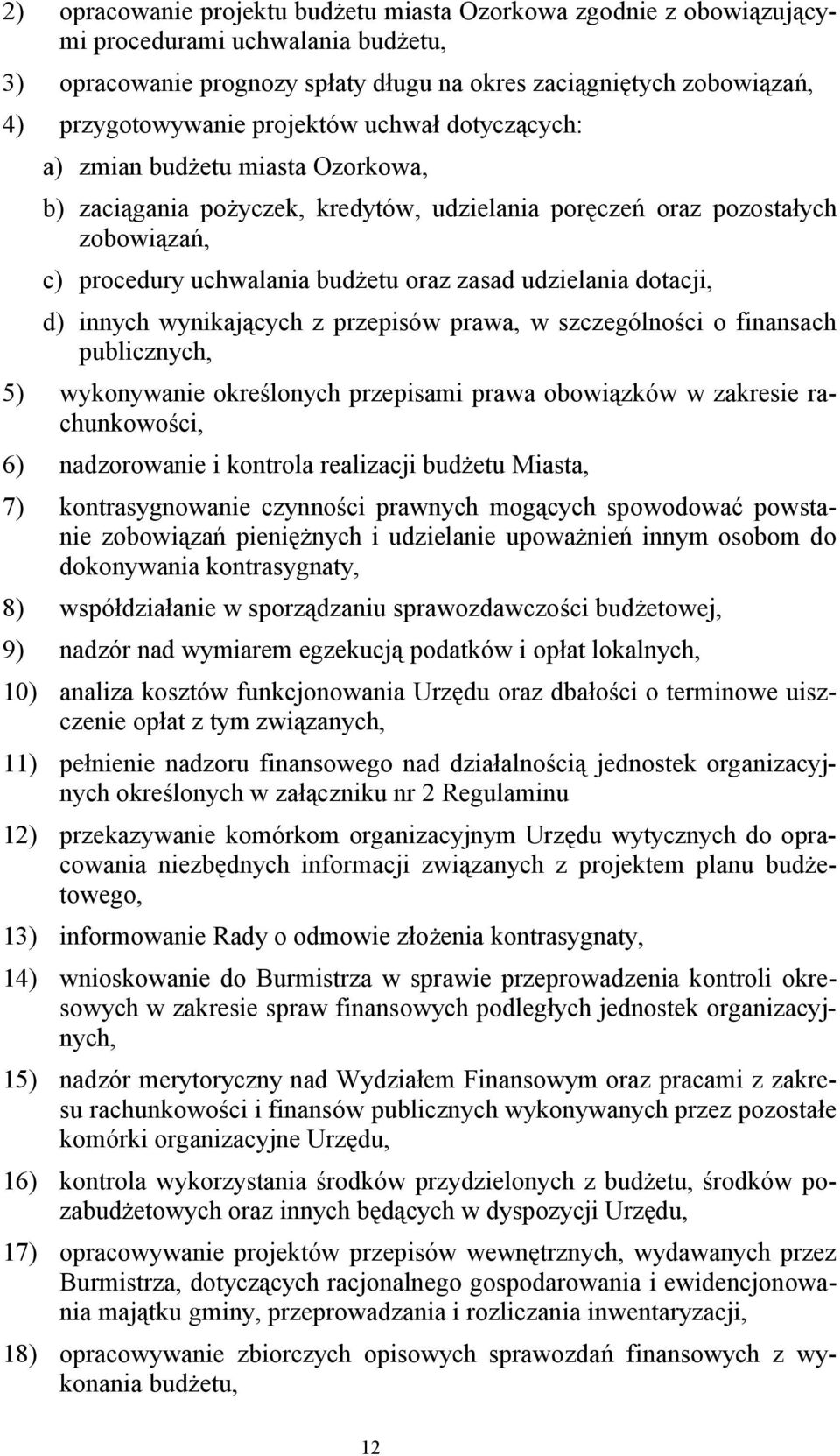 udzielania dotacji, d) innych wynikających z przepisów prawa, w szczególności o finansach publicznych, 5) wykonywanie określonych przepisami prawa obowiązków w zakresie rachunkowości, 6) nadzorowanie