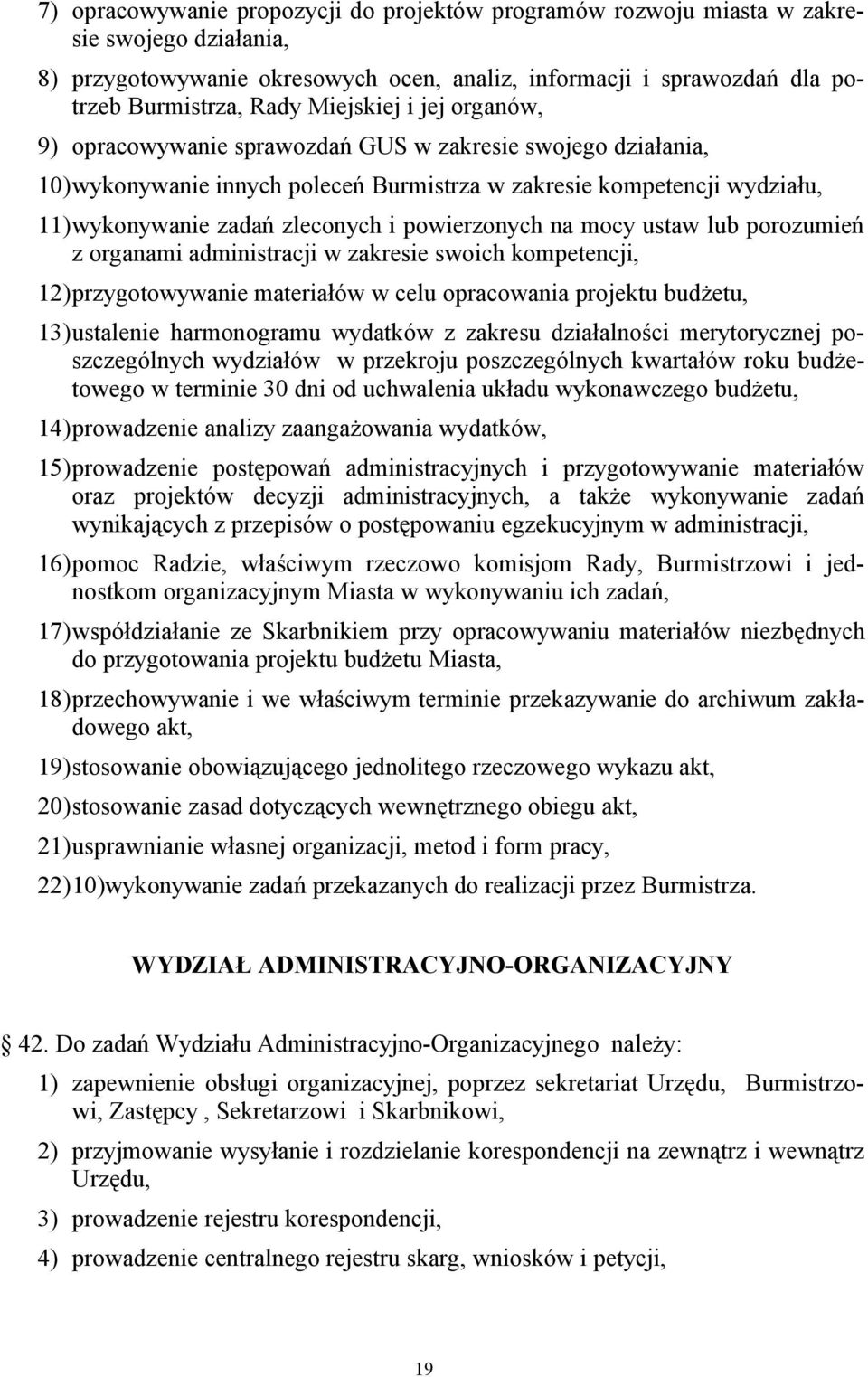 powierzonych na mocy ustaw lub porozumień z organami administracji w zakresie swoich kompetencji, 12)przygotowywanie materiałów w celu opracowania projektu budżetu, 13)ustalenie harmonogramu wydatków