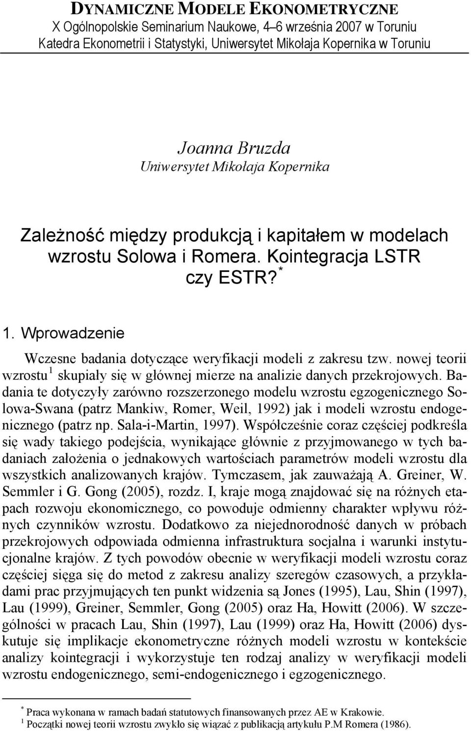 nowej eorii wzrosu 1 skupiały się w głównej mierze na analizie danych przekrojowych.