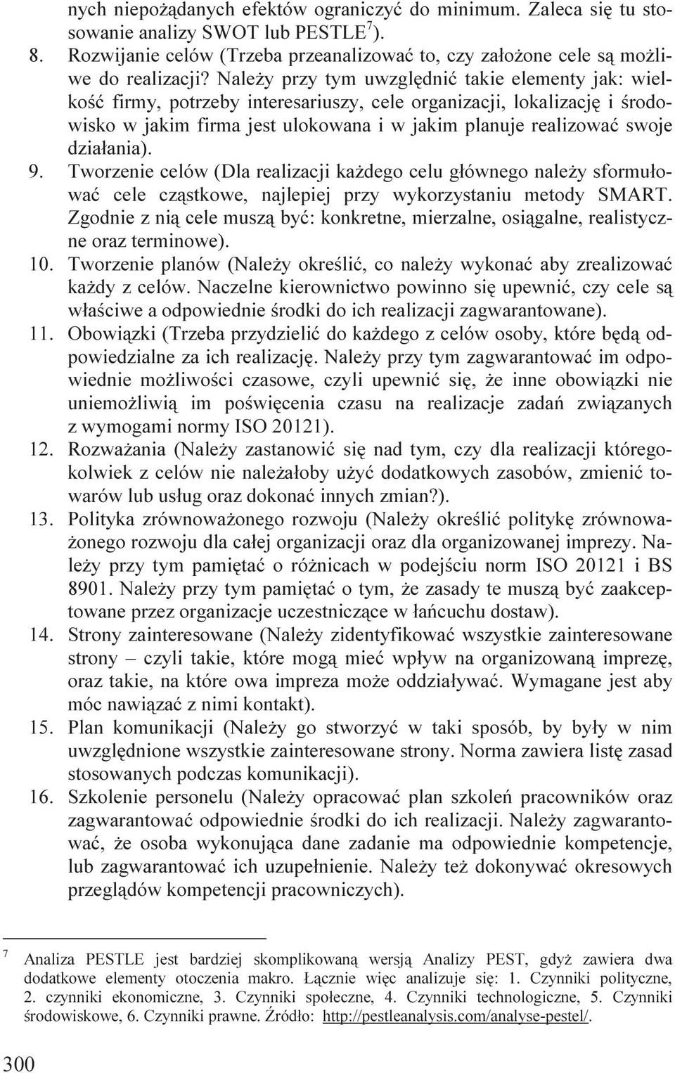 działania). 9. Tworzenie celów (Dla realizacji każdego celu głównego należy sformułować cele cząstkowe, najlepiej przy wykorzystaniu metody SMART.