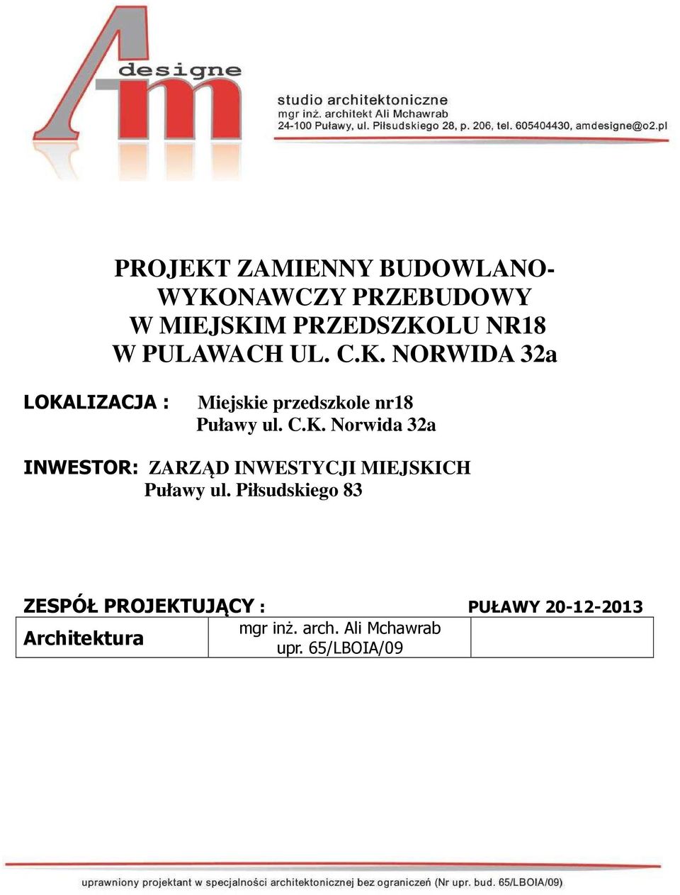 Piłsudskiego 83 ZESPÓŁ PROJEKTUJĄCY : PUŁAWY 20-12-2013 Architektura mgr inż. arch.