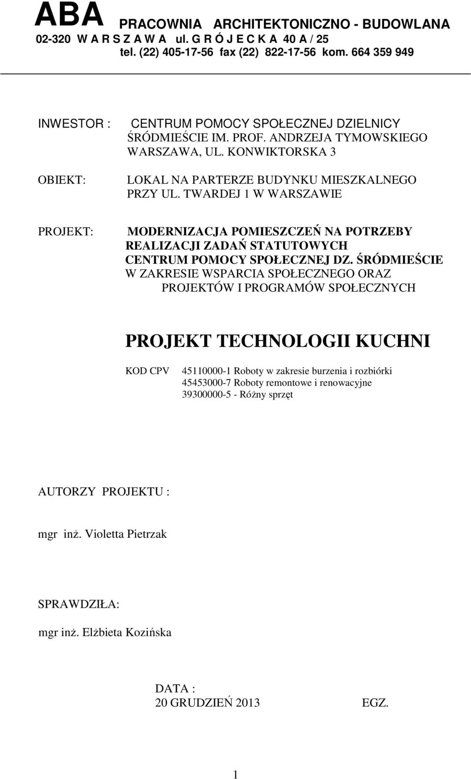 TWARDEJ W WARSZAWIE PROJEKT: MODERNIZACJA POMIESZCZEŃ NA POTRZEBY REALIZACJI ZADAŃ STATUTOWYCH CENTRUM POMOCY SPOŁECZNEJ DZ.