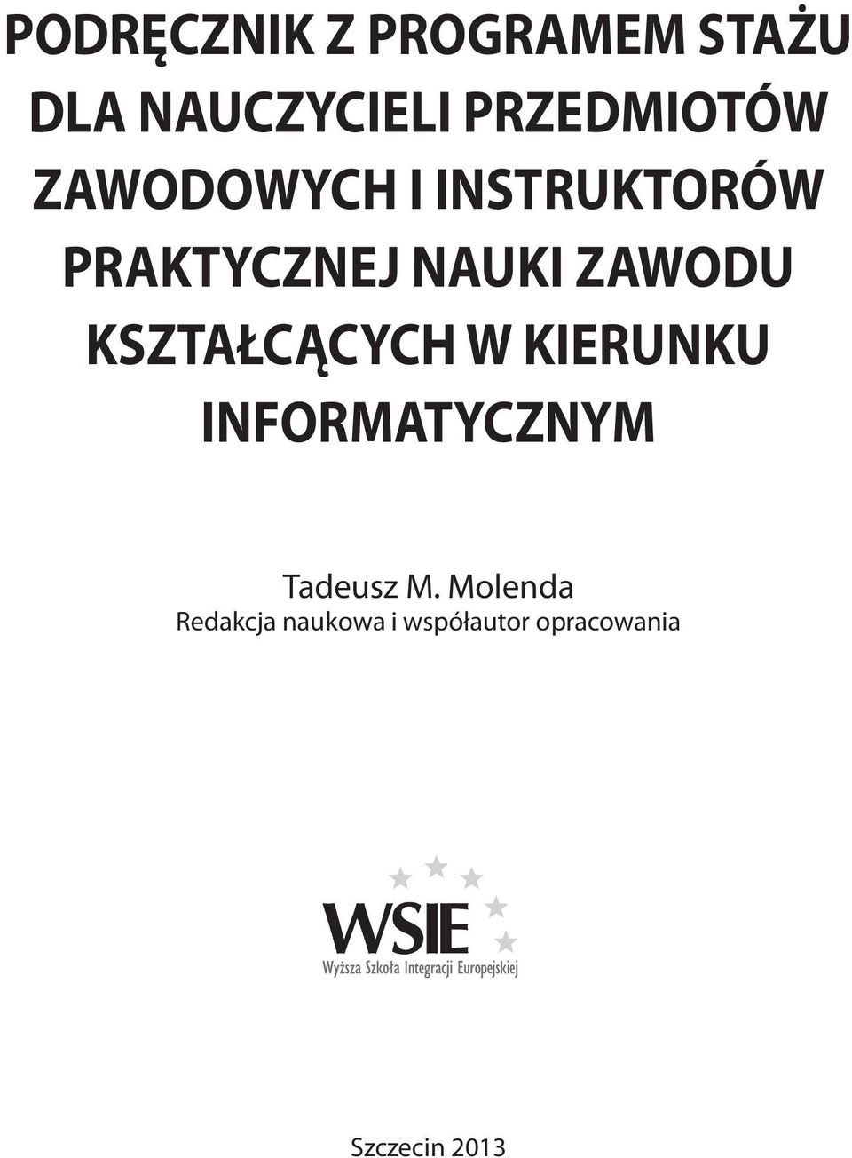 ZAWODU KSZTAŁCĄCYCH W KIERUNKU INFORMATYCZNYM Tadeusz M.