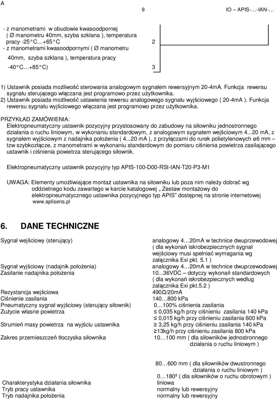 2) Ustawnik psiada mżliwść ustawienia rewersu analgweg sygnału wyjściweg ( 20-4mA ). Funkcja rewersu sygnału wyjściweg włączana jest prgramw przez użytkwnika.