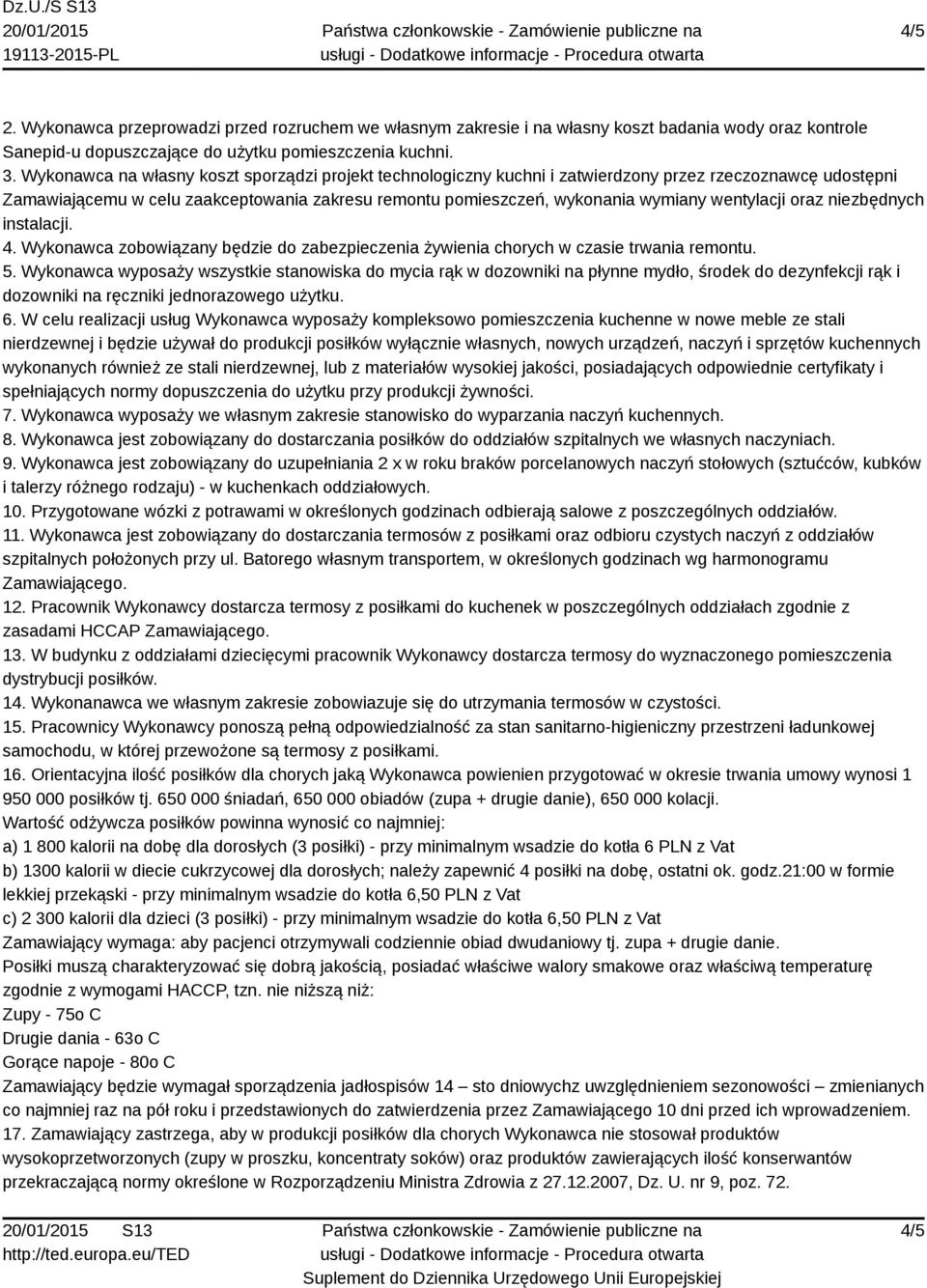 wentylacji oraz niezbędnych instalacji. 4. Wykonawca zobowiązany będzie do zabezpieczenia żywienia chorych w czasie trwania remontu. 5.