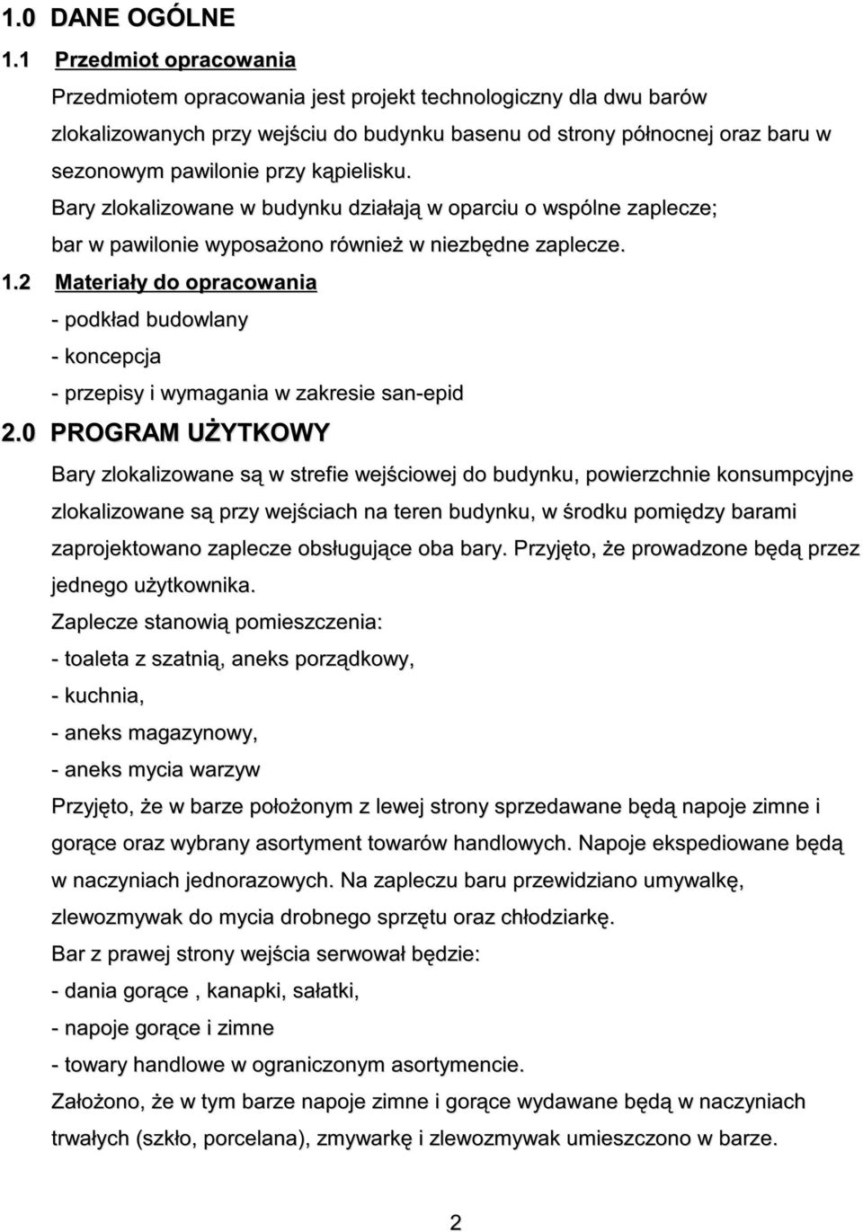 pielisku. Bary zlokalizowane w budynku działaj w oparciu o wspólne zaplecze; bar w pawilonie wyposa ono równie w niezb dne zaplecze. 1.