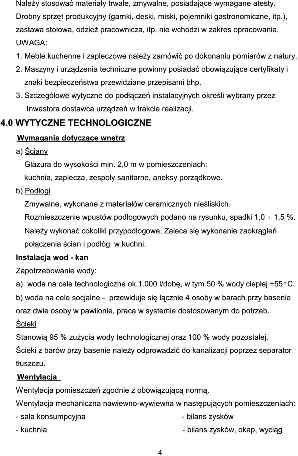 Maszyny i urz dzenia techniczne powinny posiada obowi zuj ce certyfikaty i znaki bezpiecze stwa przewidziane przepisami bhp. 3.