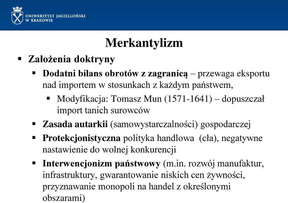 gospodarczej Protekcjonistyczna polityka handlowa (cła), negatywne nastawienie do wolnej konkurencji Interwencjonizm