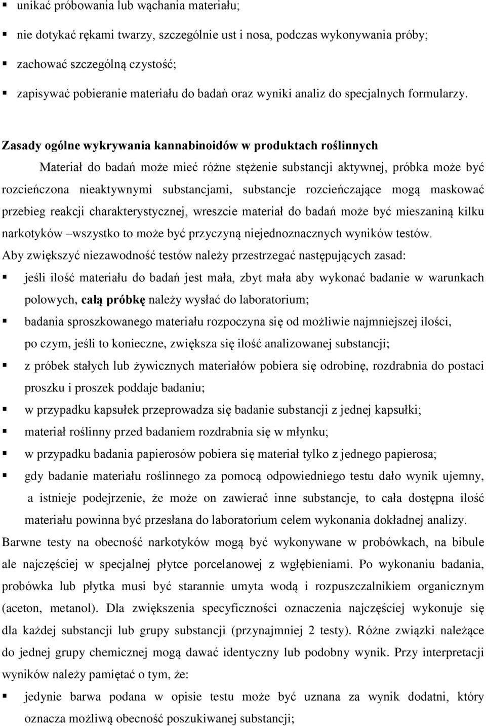 Zasady ogólne wykrywania kannabinoidów w produktach roślinnych Materiał do badań może mieć różne stężenie substancji aktywnej, próbka może być rozcieńczona nieaktywnymi substancjami, substancje