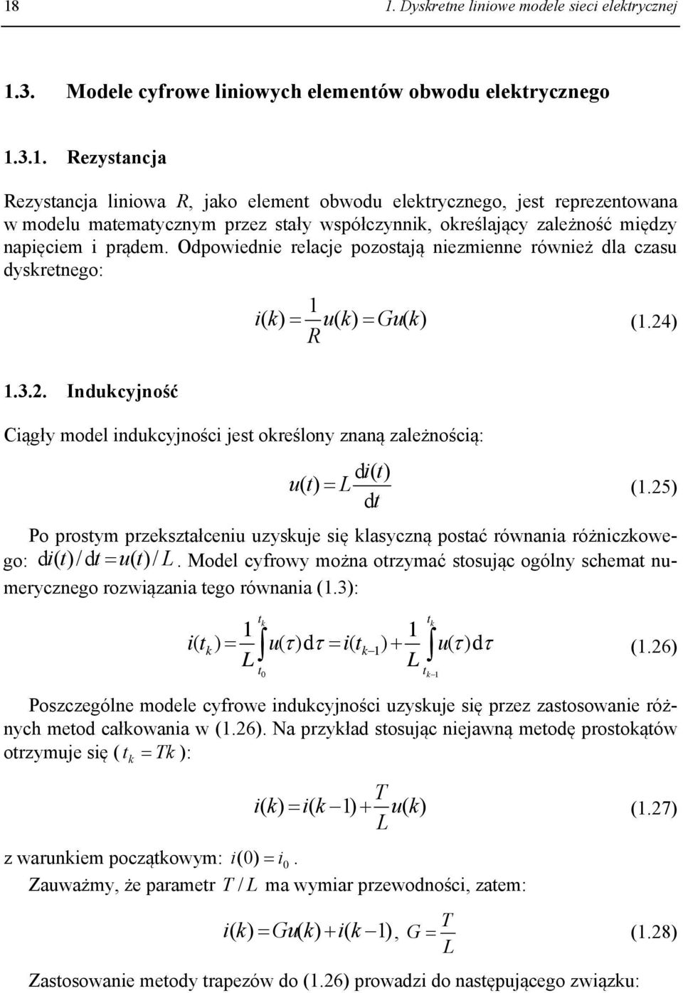 . Rezystancja Rezystancja lnowa R, jao element obwodu eletrycznego, jest reprezentowana w modelu matematycznym przez stały współczynn, oreślający zależność mędzy napęcem prądem.