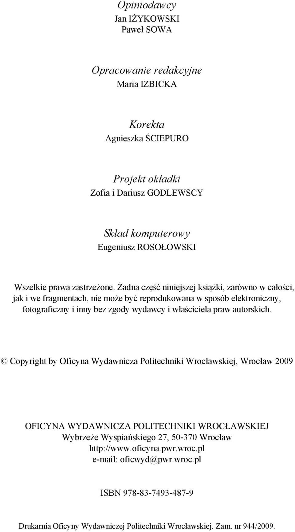 Żadna część nnejszej sąż, zarówno w całośc, ja we ragmentach, ne może być reproduowana w sposób eletronczny, otograczny nny bez zgody wydawcy właśccela