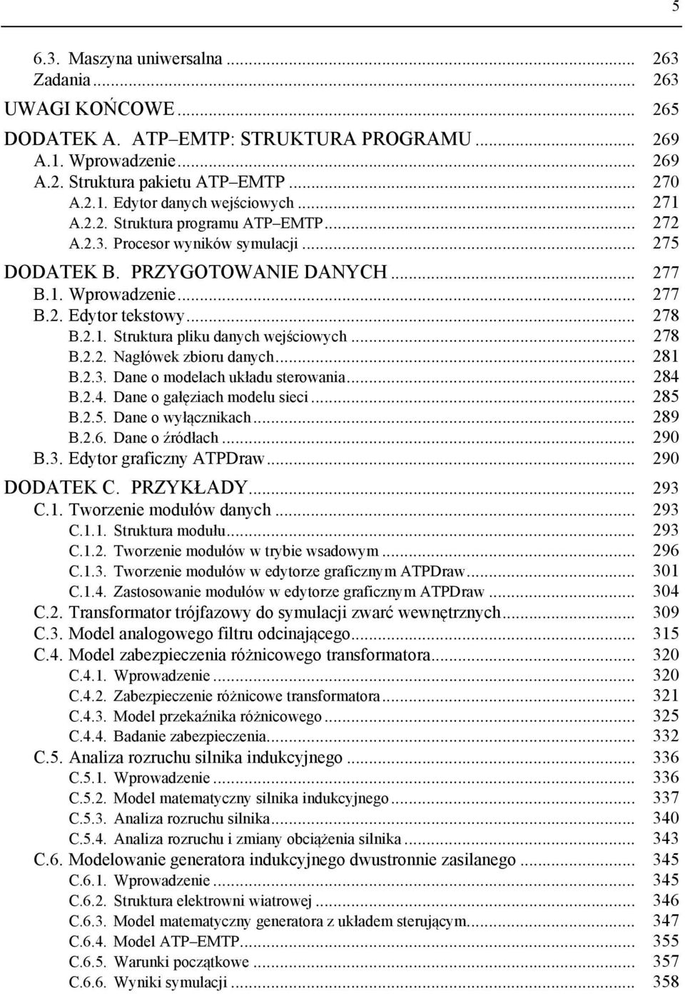 .3. Dane o modelach uładu sterowana... 84 B..4. Dane o gałęzach modelu sec... 85 B..5. Dane o wyłącznach... 89 B..6. Dane o źródłach... 9 B.3. Edytor graczny ATPDraw... 9 DODATEK. PRZYKŁADY... 93.