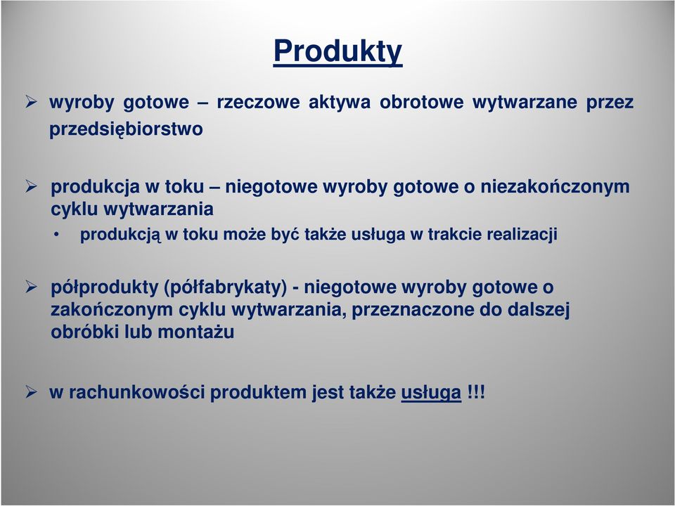 w trakcie realizacji półprodukty (półfabrykaty) - niegotowe wyroby gotowe o zakończonym cyklu