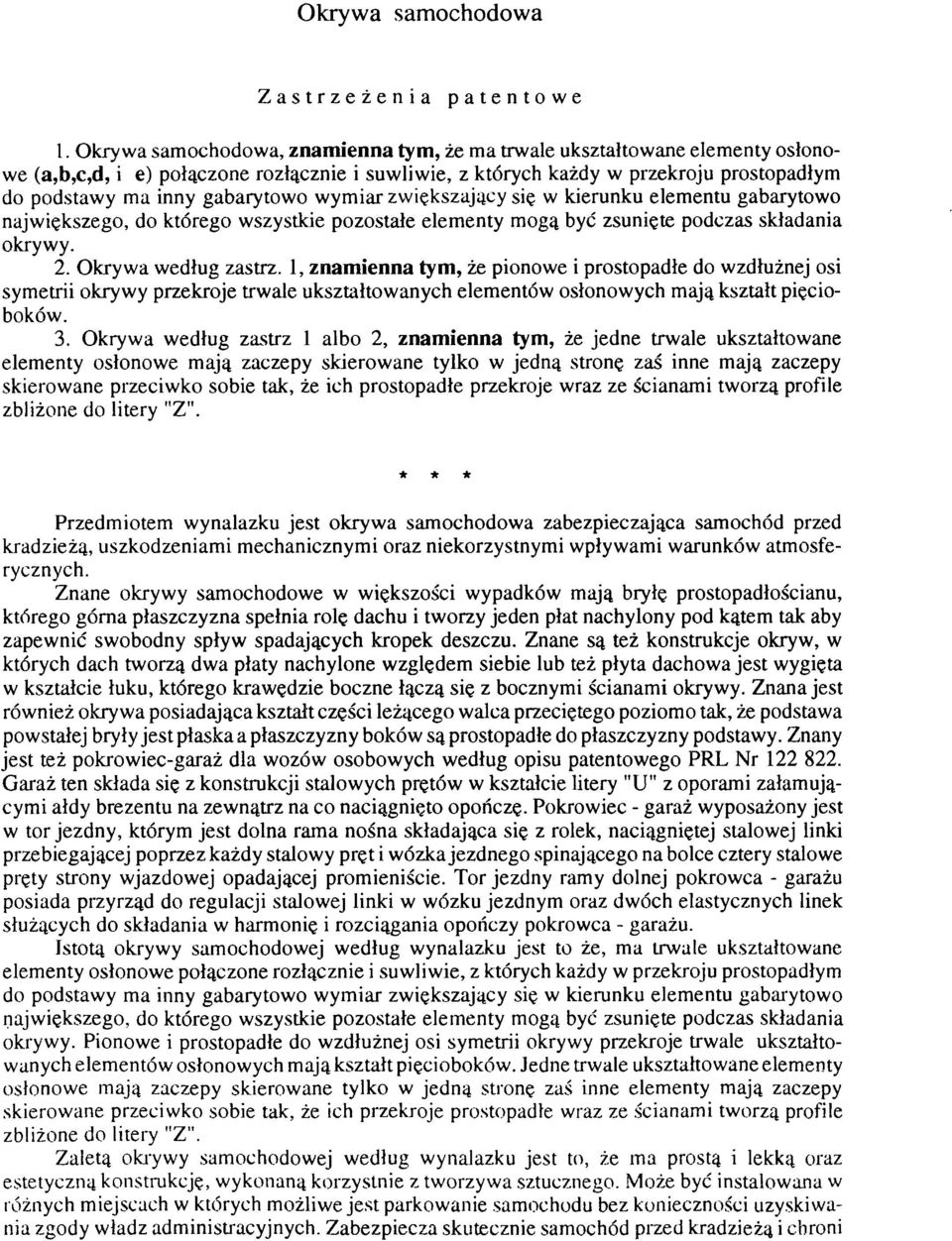 gabarytowo wymiar zwiększający się w kierunku elementu gabarytowo największego, do którego wszystkie pozostałe elementy mogą być zsunięte podczas składania okrywy. 2. Okrywa według zastrz.