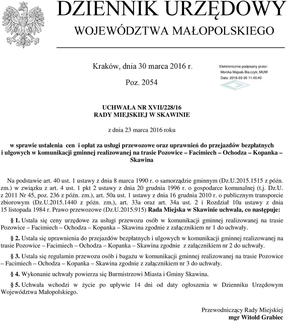 gminnej realizowanej na trasie Pozowice Facimiech Ochodza Kopanka Skawina Na podstawie art. 40 ust. 1 ustawy z dnia 8 marca 1990 r. o samorządzie gminnym (Dz.U.2015.1515 z późn. zm.) w związku z art.