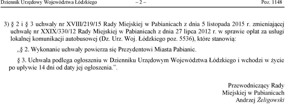 5536), które stanowią: 2. Wykonanie uchwały powierza się Prezydentowi Miasta Pabianic. 3.