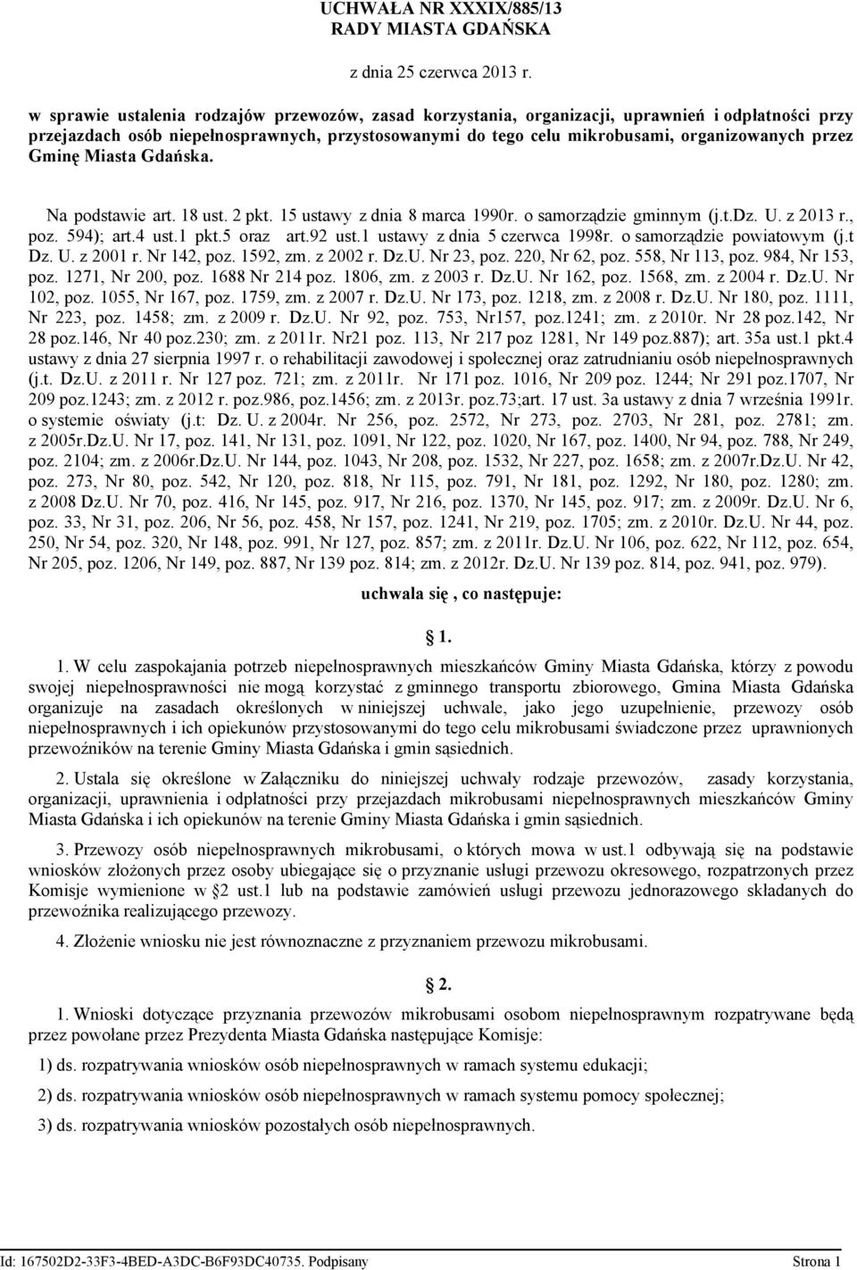 Gminę Miasta Gdańska. Na podstawie art. 18 ust. 2 pkt. 15 ustawy z dnia 8 marca 1990r. o samorządzie gminnym (j.t.dz. U. z 2013 r., poz. 594); art.4 ust.1 pkt.5 oraz art.92 ust.
