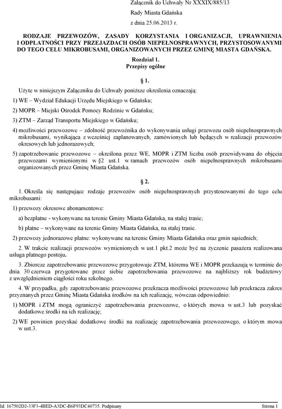 GDAŃSKA. Rozdział 1. Przepisy ogólne Użyte w niniejszym Załączniku do Uchwały poniższe określenia oznaczają: 1.