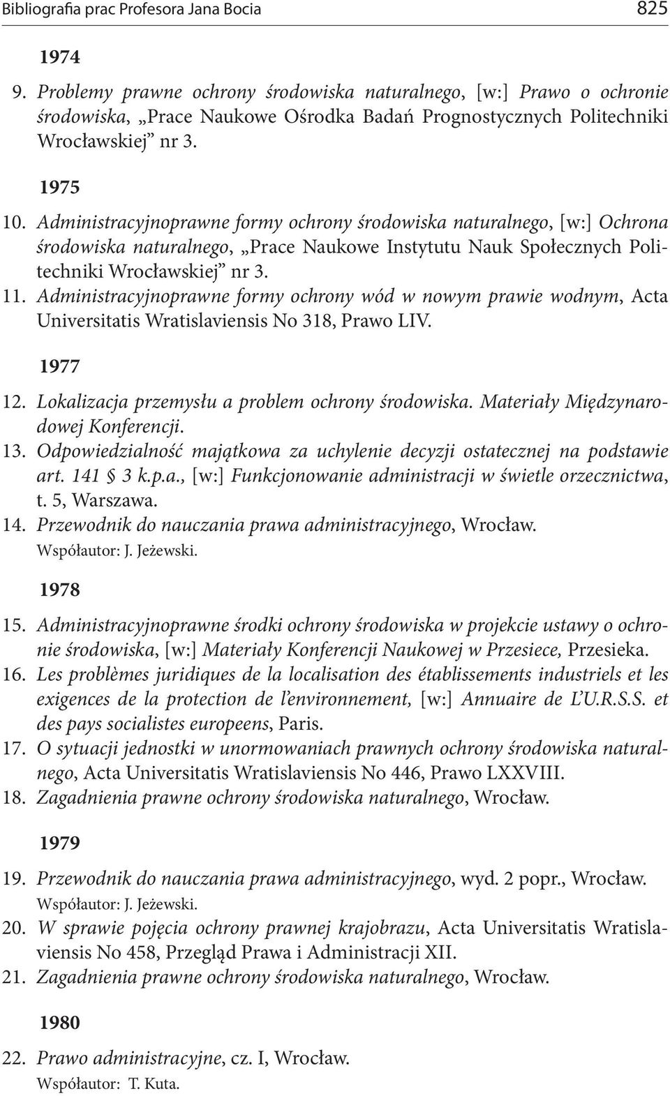 Administracyjnoprawne formy ochrony środowiska naturalnego, [w:] Ochrona środowiska naturalnego, Prace Naukowe Instytutu Nauk Społecznych Politechniki Wrocławskiej nr 3. 11.