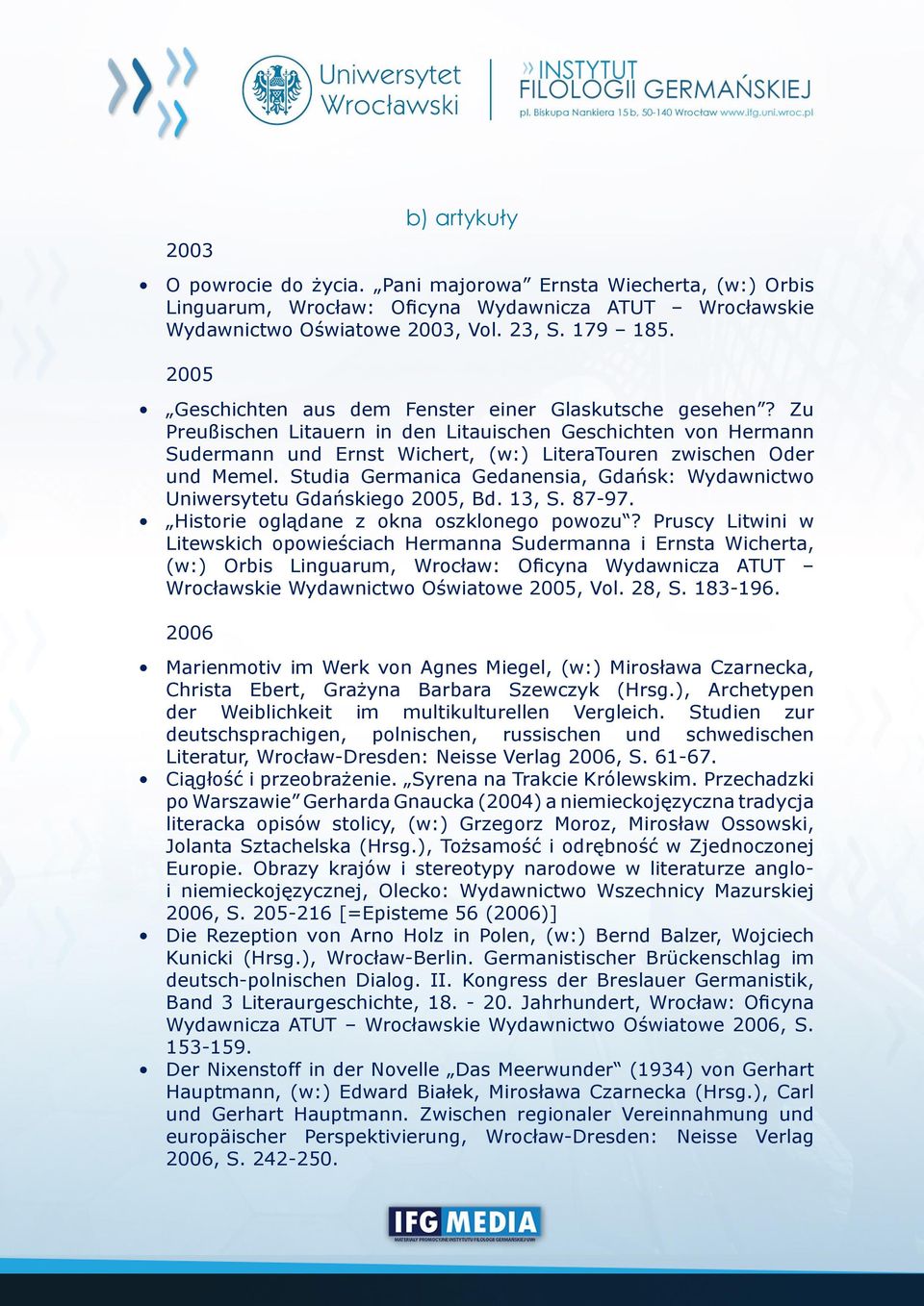 Studia Germanica Gedanensia, Gdańsk: Wydawnictwo Uniwersytetu Gdańskiego 2005, Bd. 13, S. 87-97. Historie oglądane z okna oszklonego powozu?