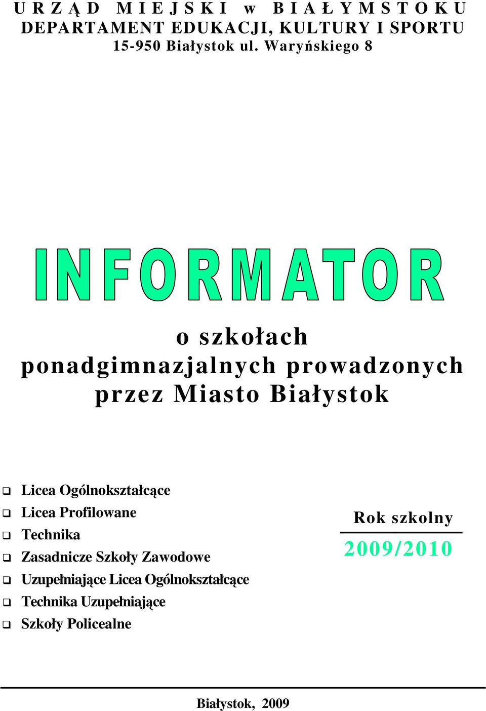 Ogólnokształcące Licea Profilowane Technika Zasadnicze Szkoły Zawodowe Uzupełniające Licea