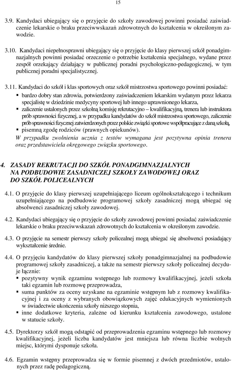 publicznej poradni psychologiczno-pedagogicznej, w tym publicznej poradni specjalistycznej. 3.11.