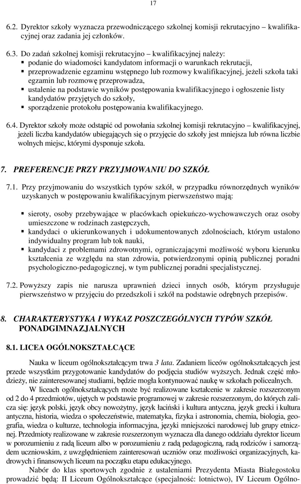 szkoła taki egzamin lub rozmowę przeprowadza, ustale na podstawie wyników postępowania kwalifikacyjnego i ogłosze listy kandydatów przyjętych do szkoły, sporządze protokołu postępowania