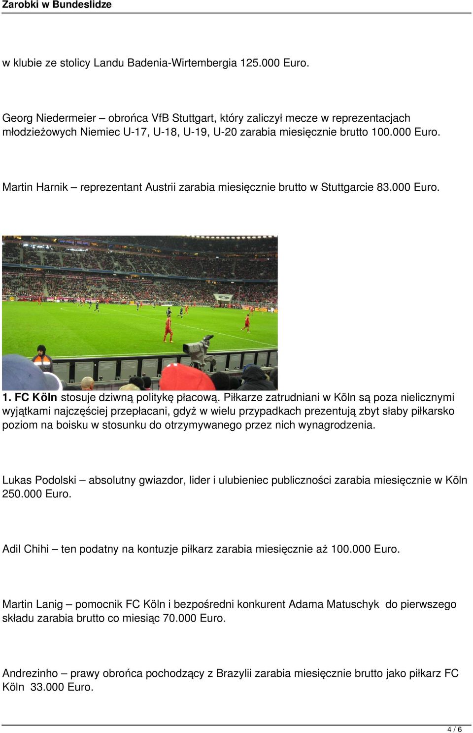 FC Köln stosuje dziną politykę płacoą.
