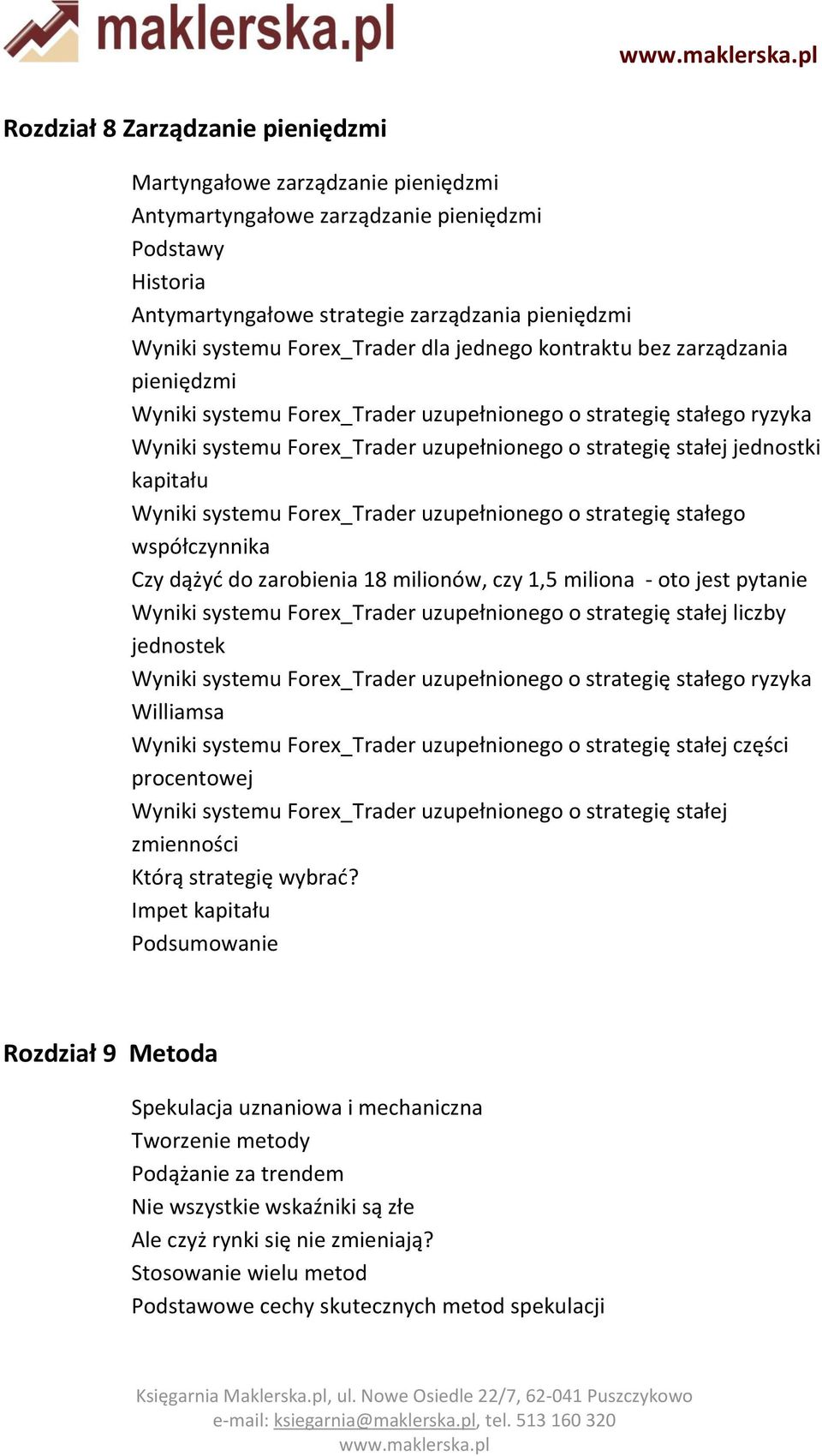 jednostki kapitału Wyniki systemu Forex_Trader uzupełnionego o strategię stałego współczynnika Czy dążyć do zarobienia 18 milionów, czy 1,5 miliona - oto jest pytanie Wyniki systemu Forex_Trader