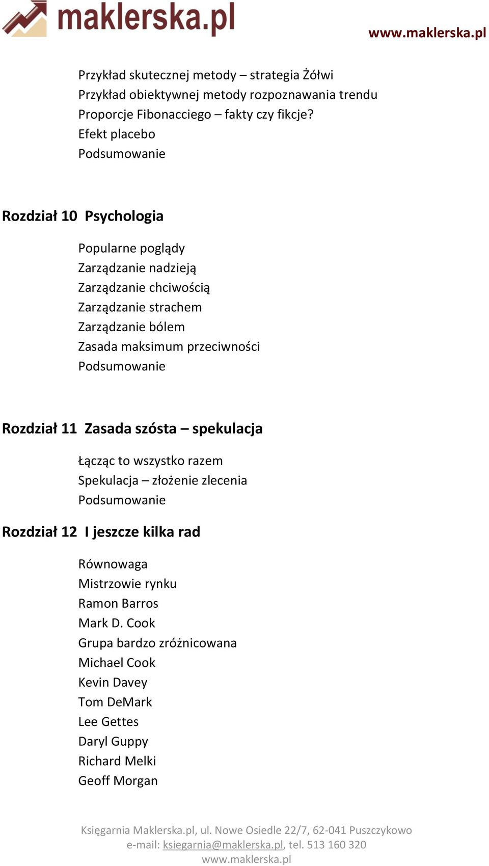 maksimum przeciwności Rozdział 11 Zasada szósta spekulacja Łącząc to wszystko razem Spekulacja złożenie zlecenia Rozdział 12 I jeszcze kilka rad