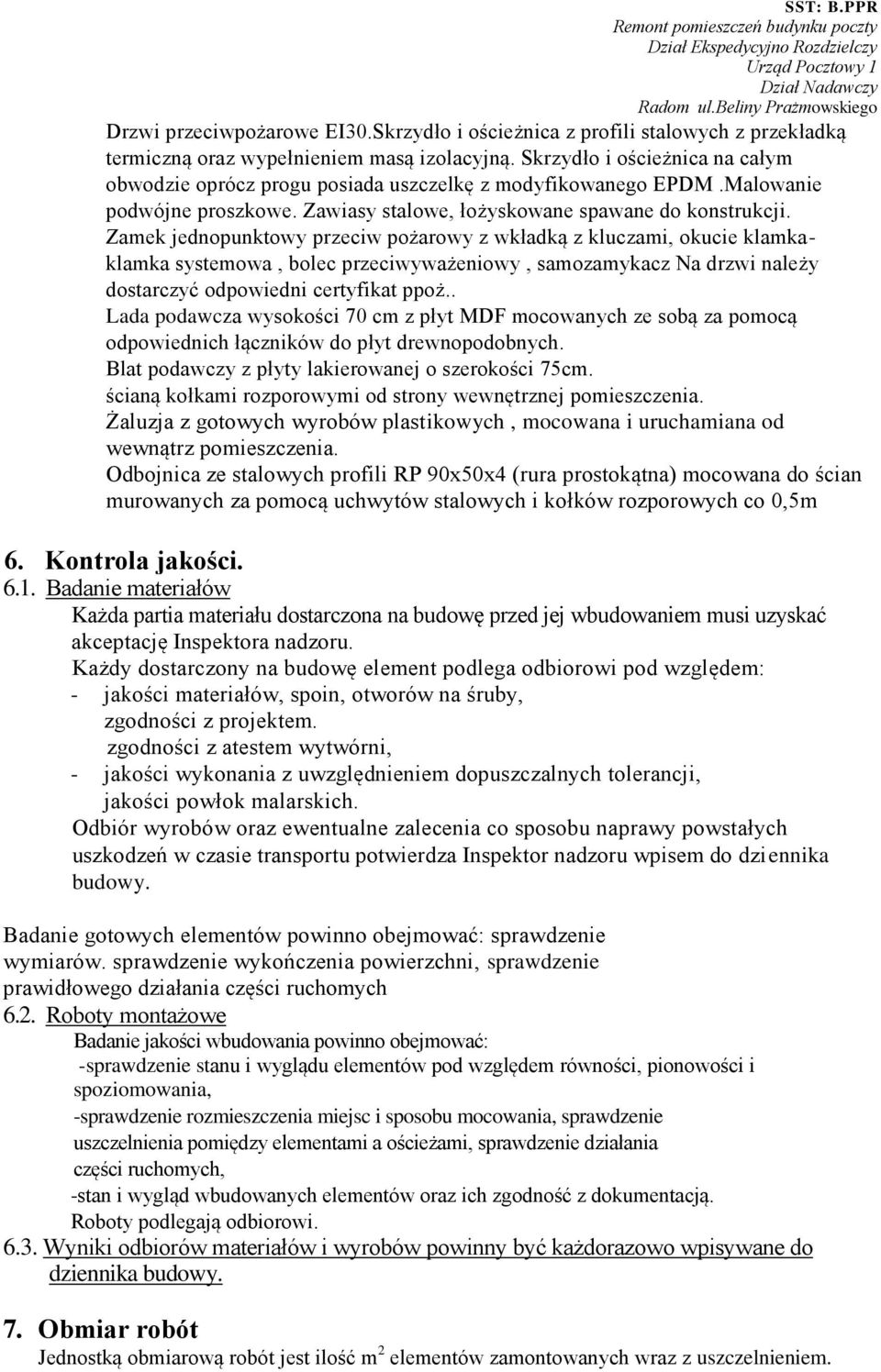 Zamek jednopunktowy przeciw pożarowy z wkładką z kluczami, okucie klamkaklamka systemowa, bolec przeciwyważeniowy, samozamykacz Na drzwi należy dostarczyć odpowiedni certyfikat ppoż.