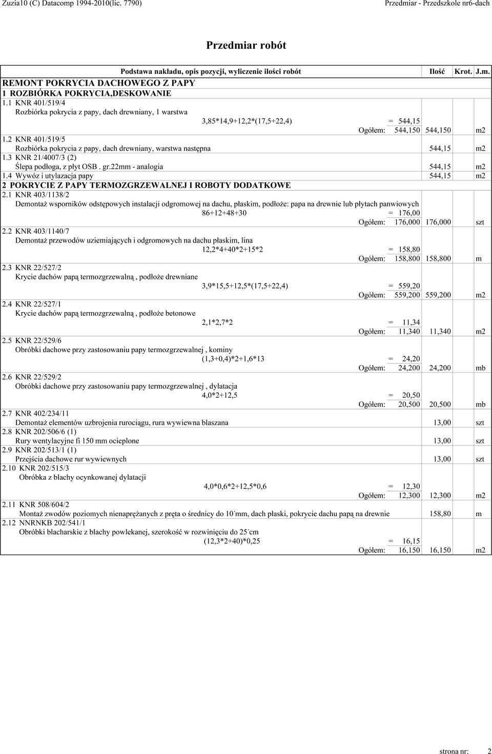 4 Wywóz i utylazacja papy 544,15 m2 2 POKRYCIE Z PAPY TERMOZGRZEWALNEJ I ROBOTY DODATKOWE 2.