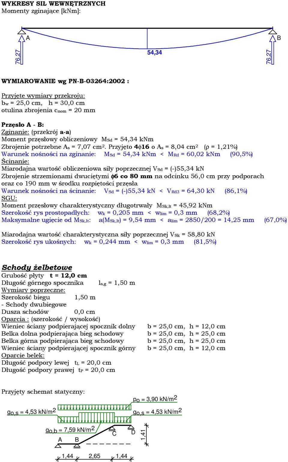 Przyjęto 4φ16 o s = 8,04 cm 2 (ρ = 1,21%) Warunek nośności na zginanie: MSd = 54,34 knm < MRd = 60,02 knm (90,5%) Miarodajna wartość obliczeniowa siły poprzecznej VSd = (-)55,34 kn Zbrojenie