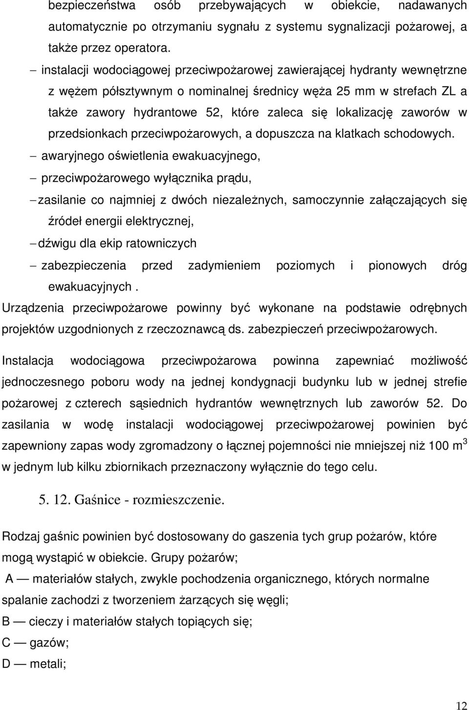 zaworów w przedsionkach przeciwpożarowych, a dopuszcza na klatkach schodowych.