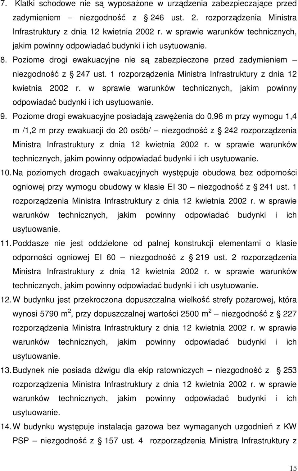 1 rozporządzenia Ministra Infrastruktury z dnia 12 kwietnia 2002 r. w sprawie warunków technicznych, jakim powinny odpowiadać budynki i ich usytuowanie. 9.